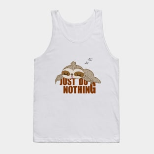 JUST DO NOTHING Funny Sleepy Sloth For Lazy Sloth Tank Top